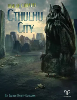 Cthulhu City (Trail of Cthulhu Supp. Hardback)