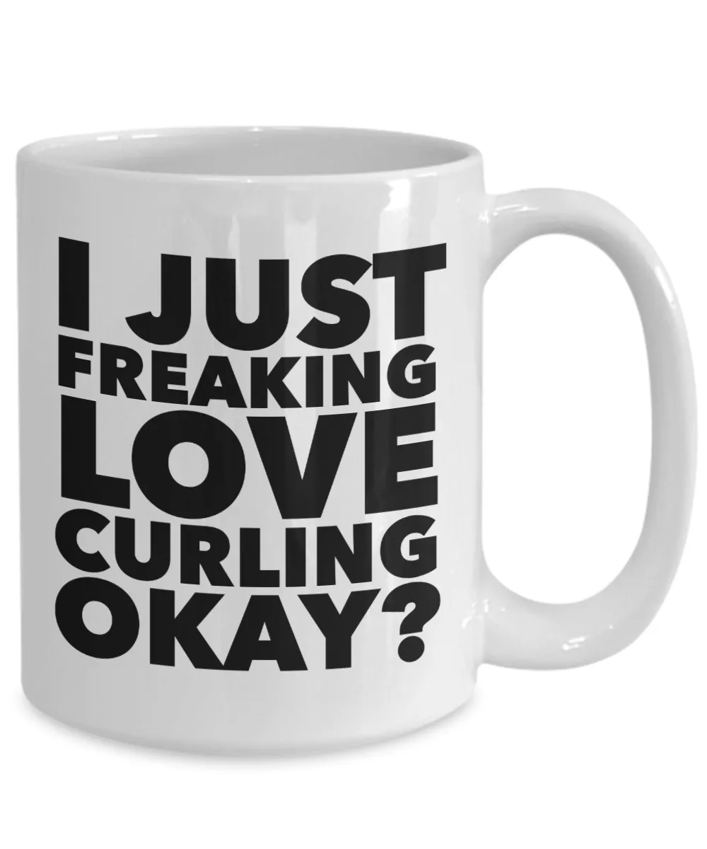 Curler Gifts I Just Freaking Love Curling Okay Funny Mug Ceramic Coffee Cup