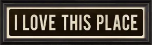 I Love This Place Sign