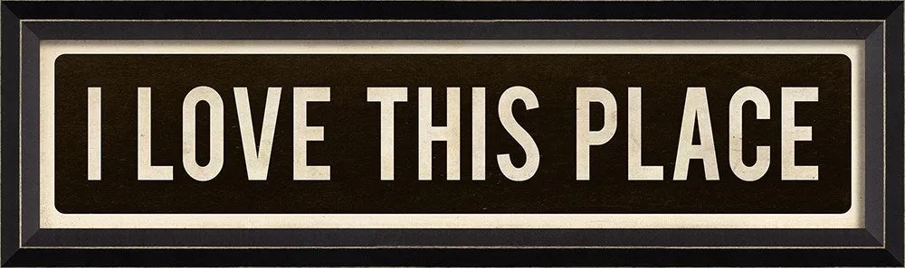 I Love This Place Sign