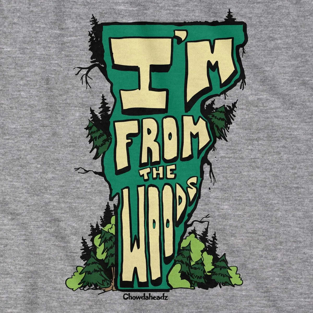 I'm From the Woods Vermont T-Shirt