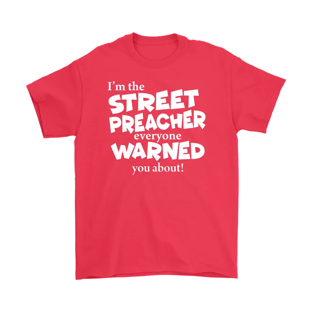 I'm The Street Preacher Everyone Warned You About Men's T-Shirt Part 2