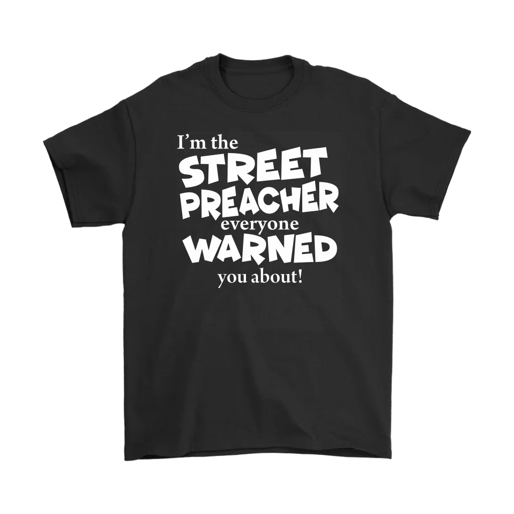 I'm The Street Preacher Everyone Warned You About Men's T-Shirt Part 2