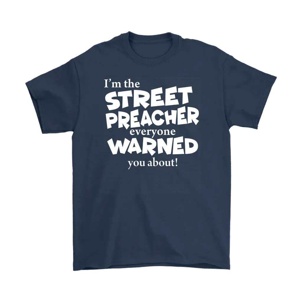 I'm The Street Preacher Everyone Warned You About Men's T-Shirt Part 2