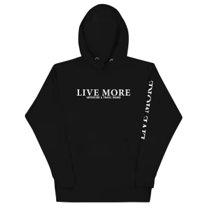 Premium Live More Unisex Hoodie