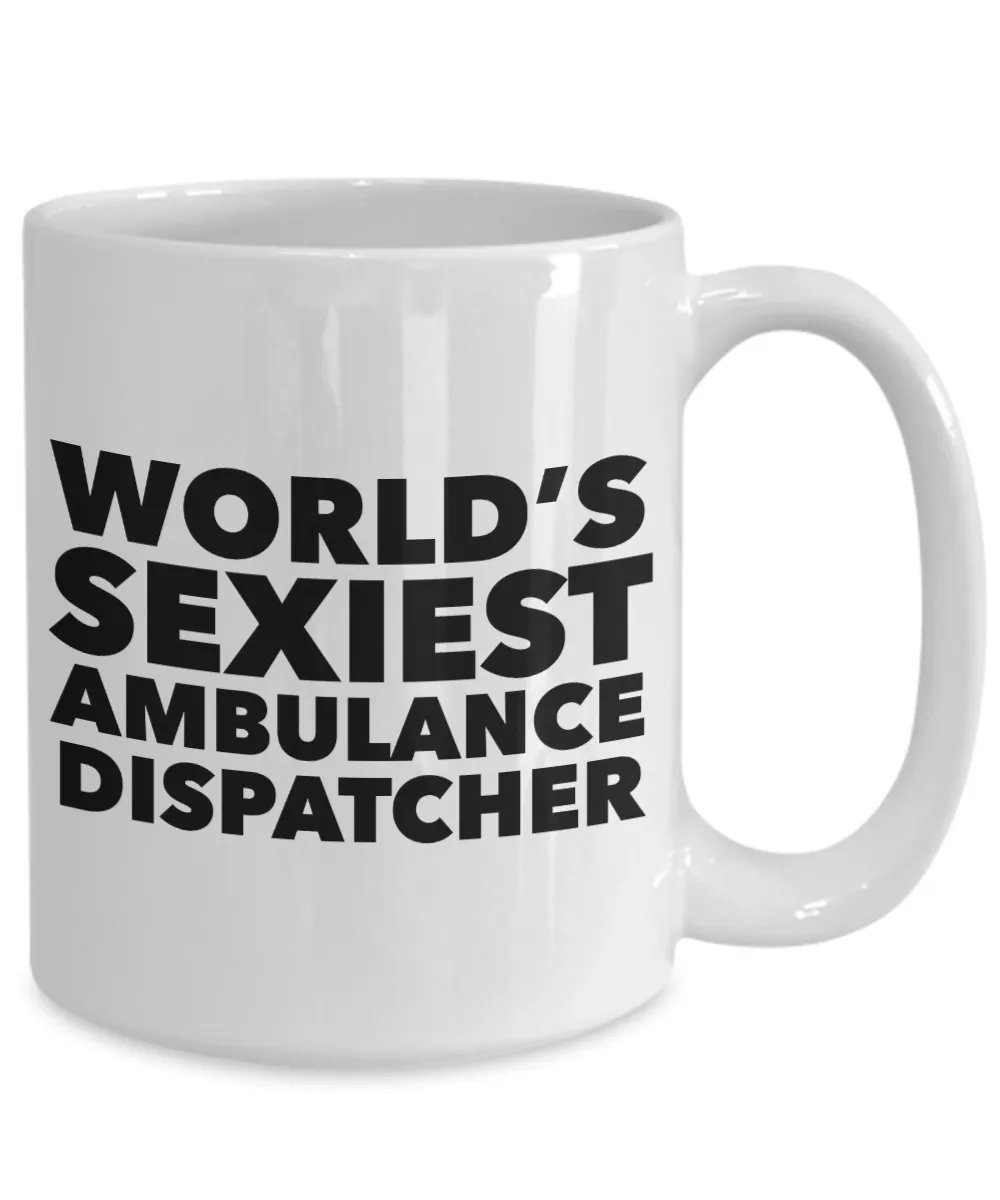 World's Sexiest Ambulance Dispatcher Mug Ceramic Coffee Cup