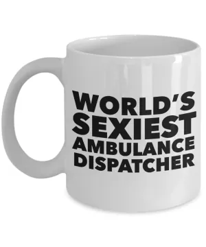 World's Sexiest Ambulance Dispatcher Mug Ceramic Coffee Cup