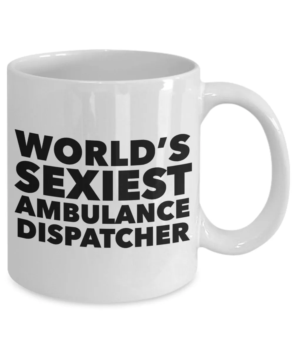 World's Sexiest Ambulance Dispatcher Mug Ceramic Coffee Cup