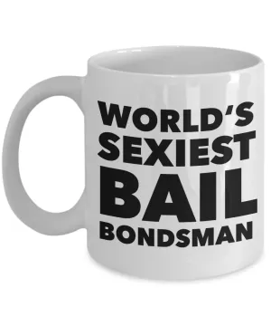 World's Sexiest Bail Bondsman Mug Gift Ceramic Coffee Cup