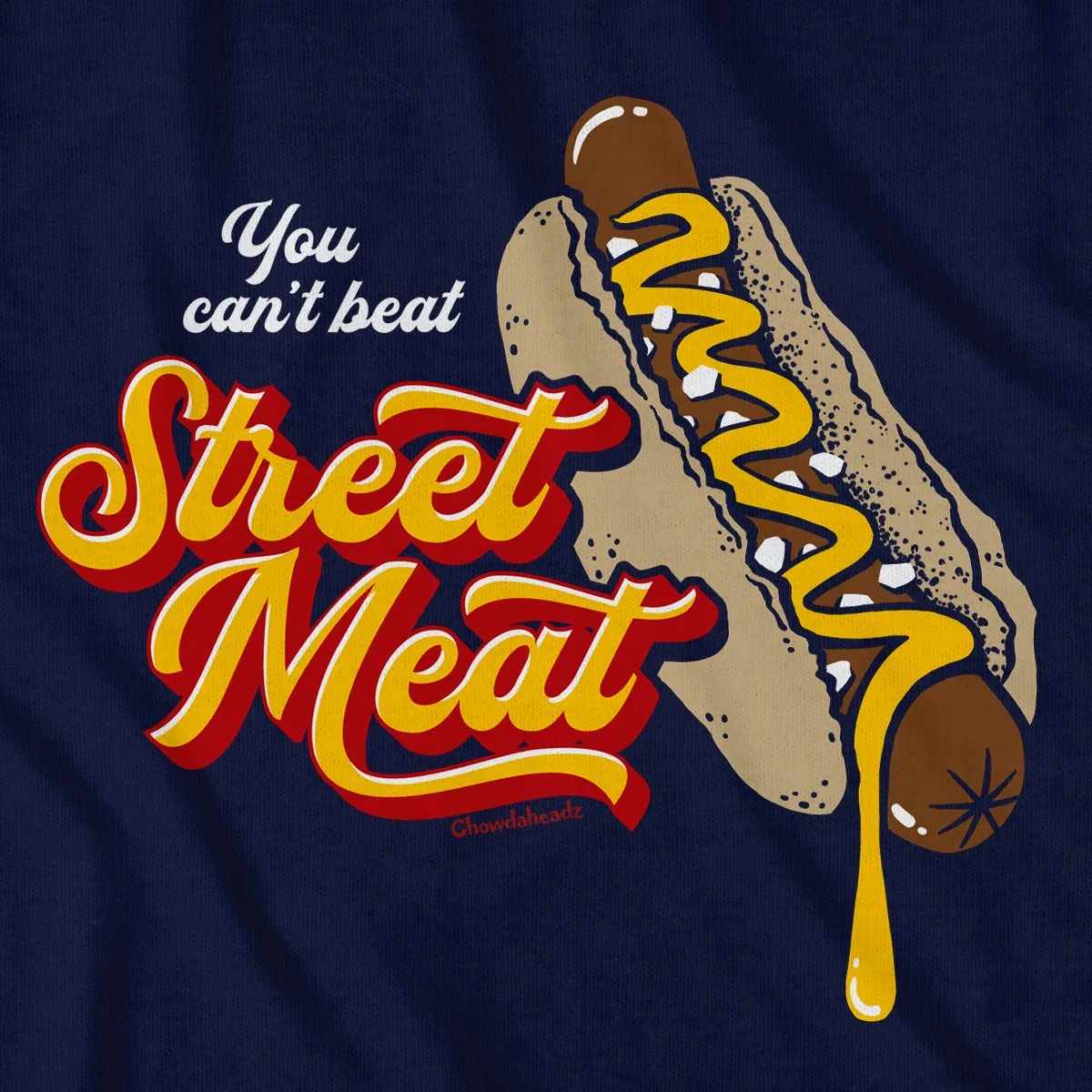You Can't Beat Street Meat T-Shirt
